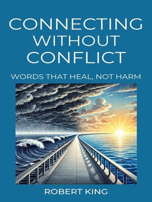 cover image of Connecting Without Conflict, Words that Heal, not Harm